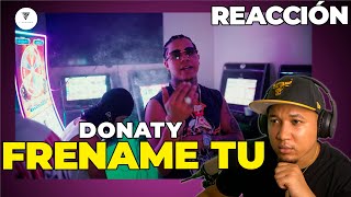 REACCIÓN a DONATY  FRENAME TU VIDEO OFICIAL BY AT FILMS [upl. by Lewap653]