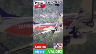 Arcytrudne lądowanie Polskiego Pilota Lotnisko Valdez na Alasce w USA Boeing 737800 shorts [upl. by Froehlich]