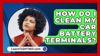 How Do I Clean My Car Battery Terminals  LearnToDIY360com [upl. by Jerrilyn731]