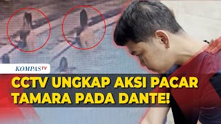 Rekaman CCTV Kasus Kematian Dante Ungkap Aksi Pacar Tamara Tenggelamkan Korban [upl. by Malva]