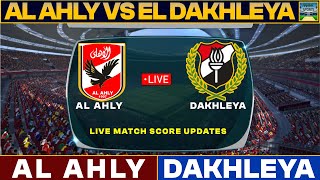 Al Ahly Vs El Dakhleya Live Match Today  ALA Vs ELD Live Football Match 2024 Live [upl. by Riannon]