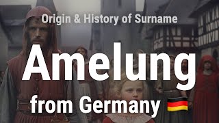 Amelung from Germany 🇩🇪  Meaning Origin History amp Migration Routes of Surname [upl. by Stanly]