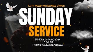 FAITH WESLEYAN HOLINESS CHURCH  SUNDAY SERVICE 26TH MAY 2024 [upl. by Evangelin417]