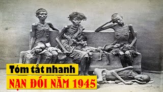 Hiểu rõ nạn đói khủng khiếp năm 1945 chỉ với 5 phút [upl. by Gildus]