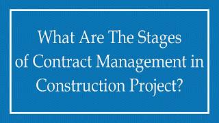 What Are The Stages of Contract Management in Construction Project [upl. by Kolosick]