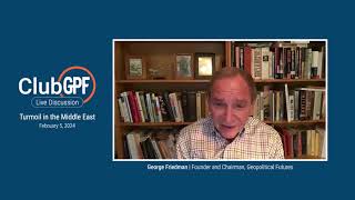 Turmoil in the Middle East  ClubGPF Preview with George Friedman and Hilal Khashan [upl. by Florian]