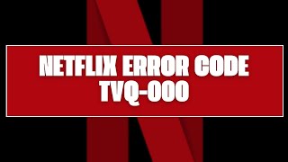 How To Resolve Netflix Error Code tvq000 [upl. by Valeria]