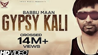 Babbu Maan  Gypsy Kali  Music Video  2013  Talaash  Latest Punjabi Songs [upl. by Wooldridge]