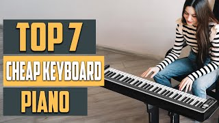 Best Cheap Keyboard Piano Top 7 Picks for Budget Musicians [upl. by Ainoek227]