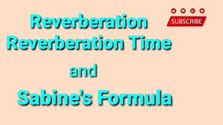 Reverberation Reverberation Time amp Sabines formula [upl. by Annauj]