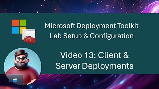 MDT Lab Setup  Video 13 Client amp Server Deployments [upl. by Suiramed455]