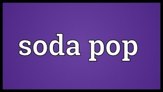 Soda pop Meaning [upl. by Morrissey]