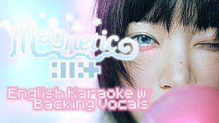 Magnetic  illit English Karaoke w Backing Vocals [upl. by Adim714]