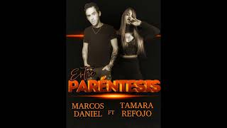 Marcos Daniel Ft Tamara Refojo  Entre Paréntesis [upl. by Goodwin]