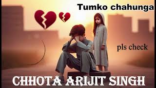 Phir bhi tumko chahunga  Chhota arijit song  love songs  sad songs  music rohit singh [upl. by Min]