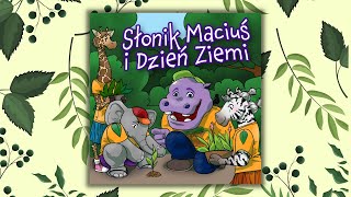 Słuchowisko dla dzieci 🎧 SŁONIK MACIUŚ i DZIEŃ ZIEMI🌍 bajka edukacyjna o ekologii  bajki dla dzieci [upl. by Chubb]