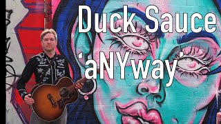 Duck Sauce ‘aNYway’ Acoustic Cover [upl. by Grogan830]