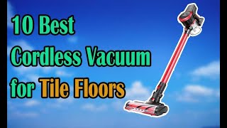 10 Best Cordless Vacuum for Tile Floors To Buy in 2023 [upl. by Hedberg]