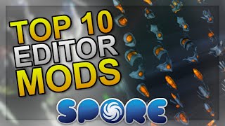 MY Top 10 Editor Mods for SPORE [upl. by Lona]