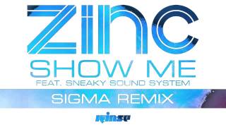 Zinc — Show Me Sigma Remix Official [upl. by Eenoj287]