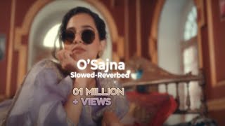 O Sajna Slowed  Reverd BADSHAH x DIVINE x NIKHITA Gandhi I OSaina Video [upl. by Drofyar]