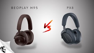 WHAT’S THE DIFFERENCE  Beoplay H95 VS Bowers amp Wilkins PX8 [upl. by Derfnam]