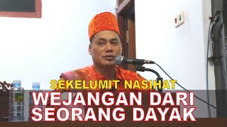 SEKELUMIT WEJANGAN USTADZ DAYAK dakwah mualaf [upl. by Neruat]