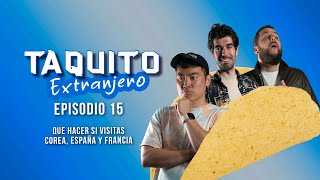 TAQUITO EXTRANJERO Ep15  QUE HACER EN COREA ESPAÑA Y FRANCIA [upl. by Porta911]