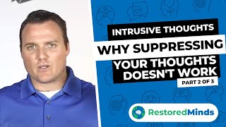 Intrusive Thoughts  Why Suppressing Thoughts Doesnt Work part 2 of 3 [upl. by Pancho35]