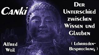 Canki  Der Unterschied zwischen Wissen und Glauben  Lehrreden Besprechung   Alfred Weil [upl. by Portuna]