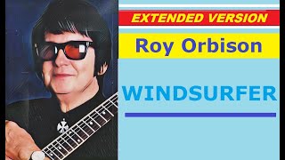 Roy Orbison  WINDSURFER extended version [upl. by Sadoff903]