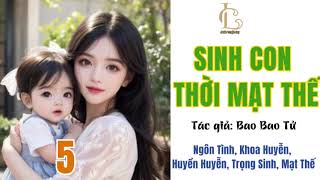 Tập 5  SINH CON THỜI MẠT THẾ  Mạt thế Dị năng Trọng sinh Hệ Mộc Ngôn tình [upl. by Rosanne]