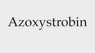 How to Pronounce Azoxystrobin [upl. by Zullo120]