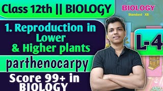 L4  1 Reproduction in Lower and Higher Plants Class 12 Biology Parthenocarpy biology [upl. by Kessia44]