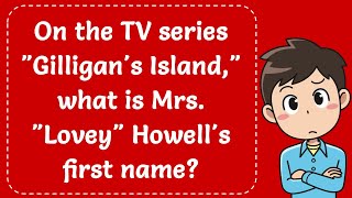 On the TV series quotGilligans Islandquot what is Mrs quotLoveyquot Howells first name Explained [upl. by Ahtnama]