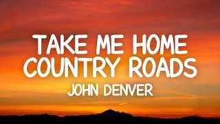 John Denver  Take Me Home Country Roads Lyrics [upl. by Aretak]