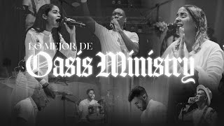 Lo Mejor de Oasis Ministry  Una Hora de Musica Para Adorar 2022 [upl. by Nila]