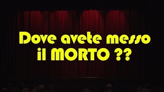 TEATRO  Dove avete messo il morto Ernesto Cunto [upl. by Eidnac845]