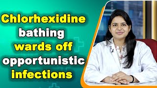 Chlorhexidine Bathing Effectively Wards Off Opportunistic Infections In ICU Patients [upl. by Mayap22]