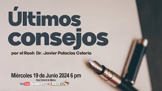 ÚLTIMOS CONSEJOS por el Roeh Dr Javier Palacios Celorio 🔴EN VIVO [upl. by Ahtinak]