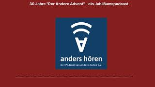 anders hören  30 Jahre quotDer Andere Adventquot  ein Jubiläumspodcast [upl. by Fleur]