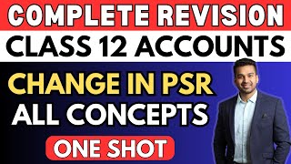 Change in PSR  Complete  One Shot Revision  Class 12  Accounts  Boards 2024  CA Parag Gupta [upl. by Manoff]