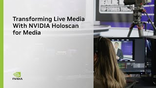 Transforming Live Media with NVIDIA Holoscan for Media [upl. by Ehcor]