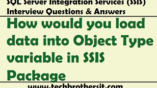 SSIS Interview Questions Answers  How would you load data into Object Type variable in SSIS Package [upl. by Elonore165]