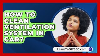 How To Clean Ventilation System In Car  LearnToDIY360com [upl. by Leirraj]