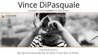 The Early Years  My Spiritual Journey Series 2024  Part One of Three  Vince DiPasquale [upl. by Symer]