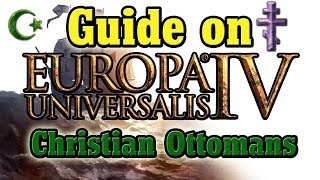 EU4  Christian Ottomans a how to guide [upl. by Aivek364]