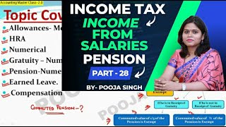 Income From Salaries  Pension  Income Tax  Accounting Masterclass  Part28  BCom  BBA  MCom [upl. by Neerac]