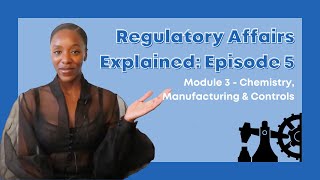 Regulatory Affairs Explained Series Episode 5  Module 3  Chemistry Manufacturing amp Controls CMC [upl. by Anear670]