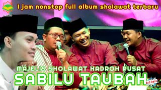 ALBUM SHOLAWAT TERBARU ‼️ MAJELIS SHOLAWAT HADROH PUSAT SABILU TAUBAH 1 JAM NONSTOP FULL BASS [upl. by Ferree]